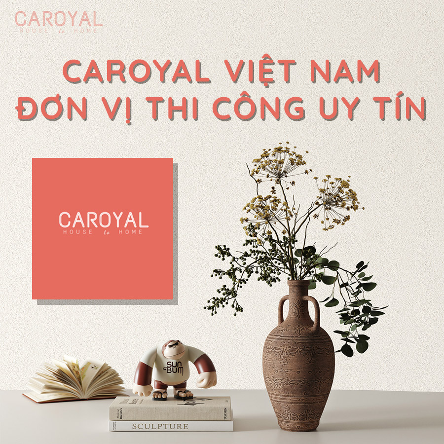 CAROYAL Việt Nam đơn vị thi công vải dán tường uy tín