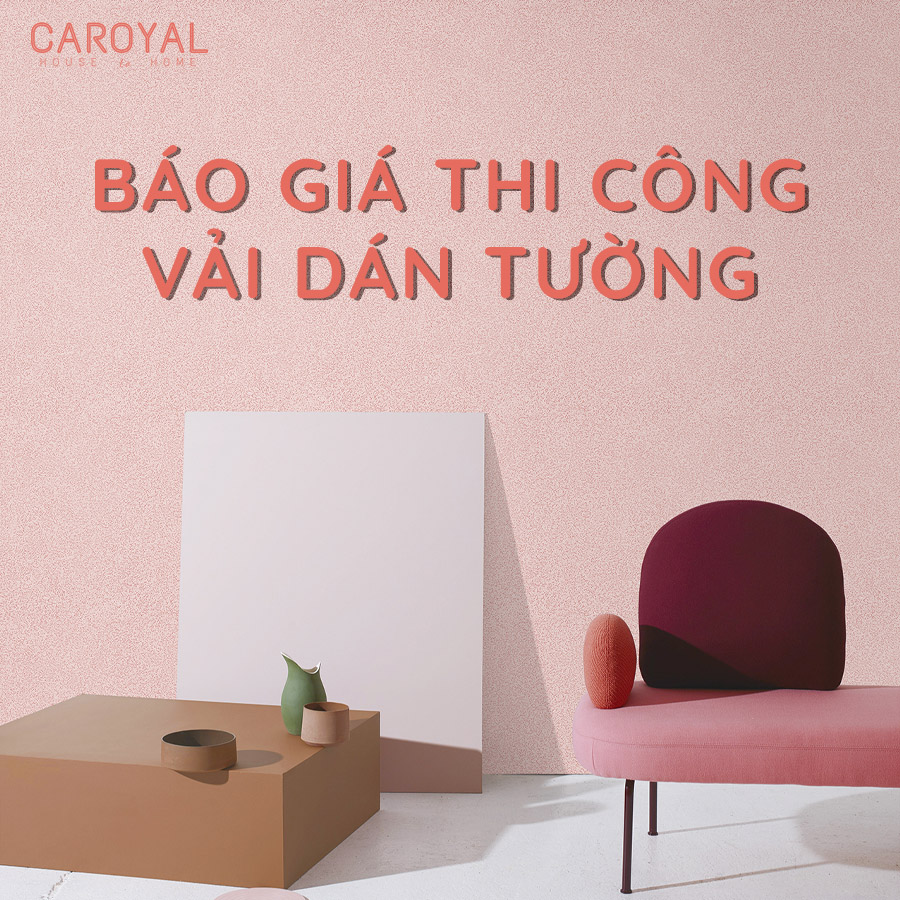 Báo giá thi công vải dán tường CAROYAL