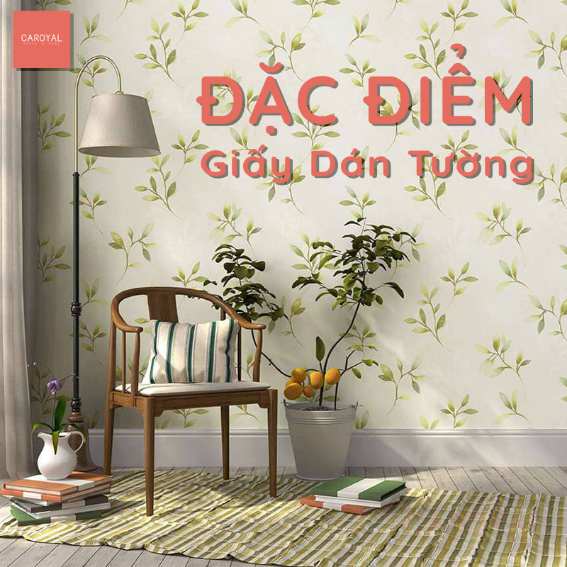 Đặc điểm của giấy dán tường