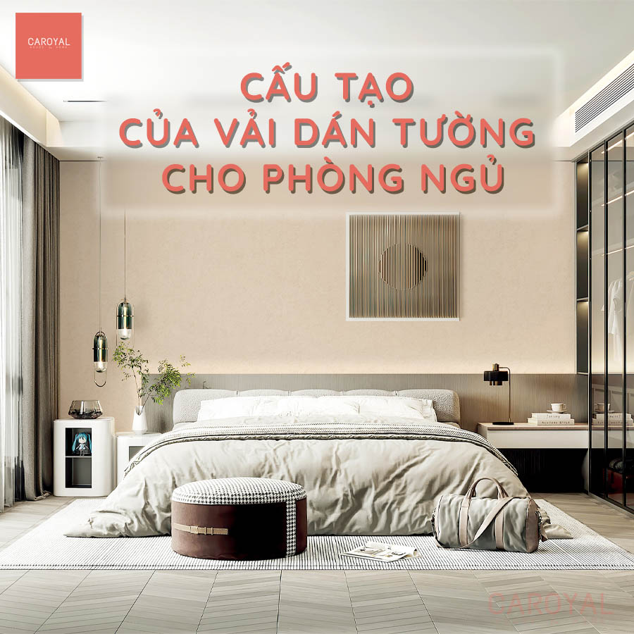 Cấu tạo của vải dán tường cho phòng ngủ