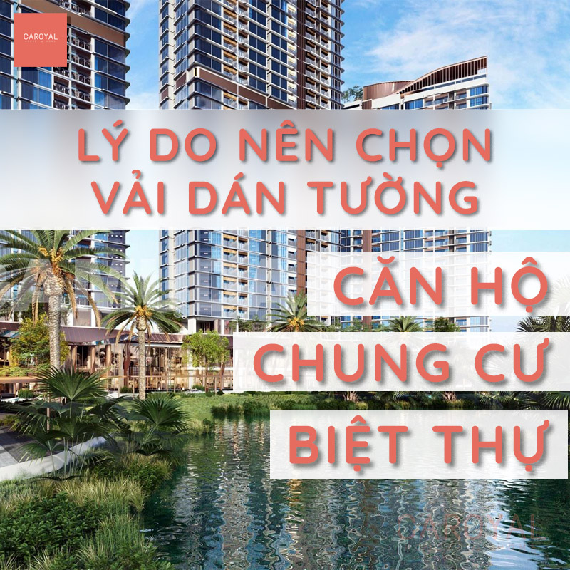 Lý do nên chọn vải dán tường cho căn hộ, chung cư, biệt thự