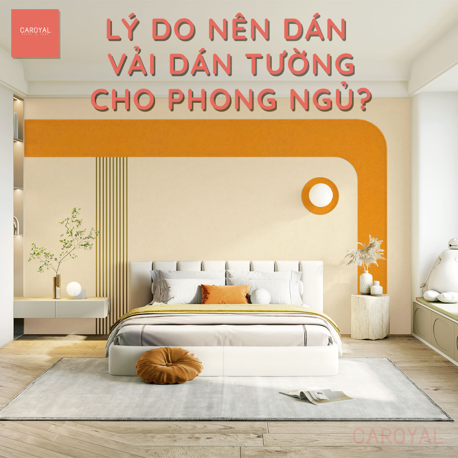 Lý do nên lựa chọn vải dán tường cho phòng ngủ