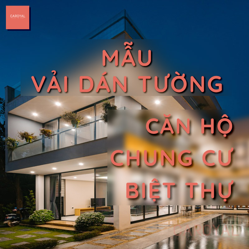 Mẫu vải dán tường cho căn hộ, chung cư, biệt thự