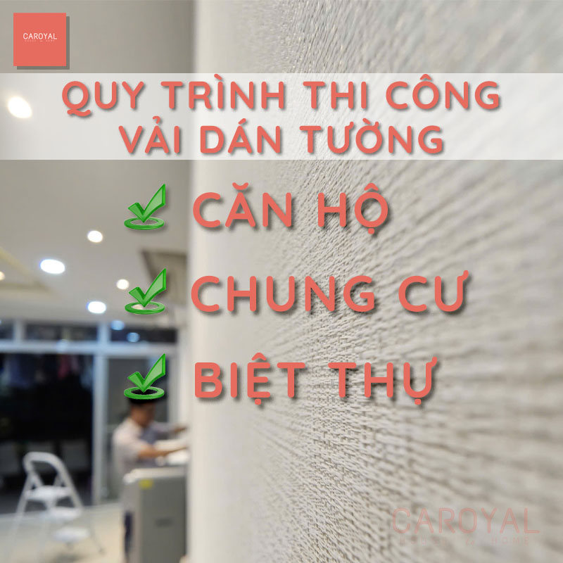 Quy trình thi công vải dán tường căn hộ, chung cư, biệt thự