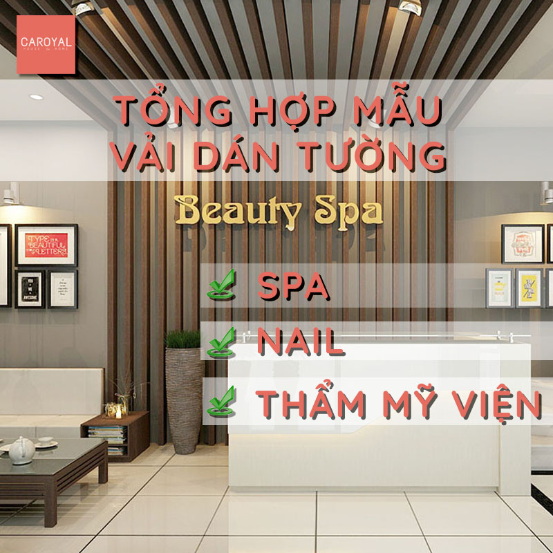 Tổng hợp các mẫu vải dán tường cho tiệm Spa, Nail, Thẩm mỹ viện