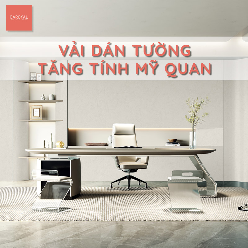 Vải dán tường tăng tính mỹ quan, đẹp - CAROYAL