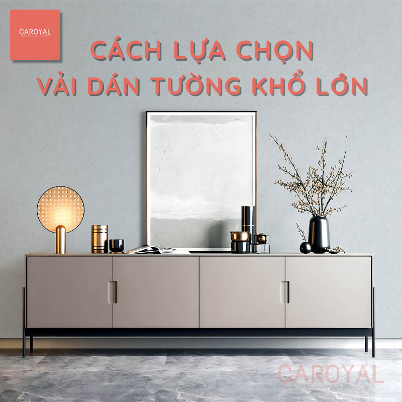 Cách lựa chọn Vải dán tường khổ lớn, không điểm ghép nối CAROYAL