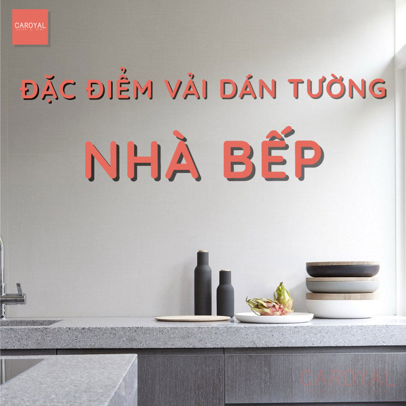 Đặc điểm của vải dán tường cho nhà bếp