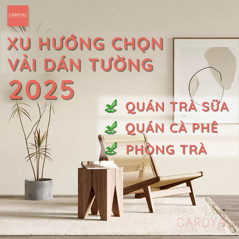 Xu hướng lựa chọn vải dán tường quán cà phê, trà sữa, phòng trà 2025