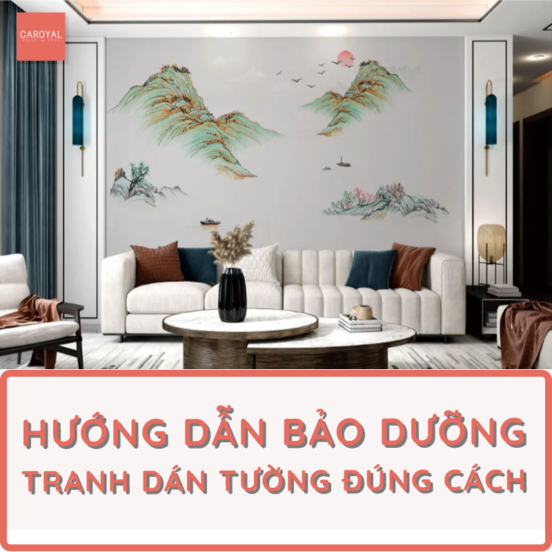 Hướng dẫn bảo dưỡng tranh dán tường đúng cách