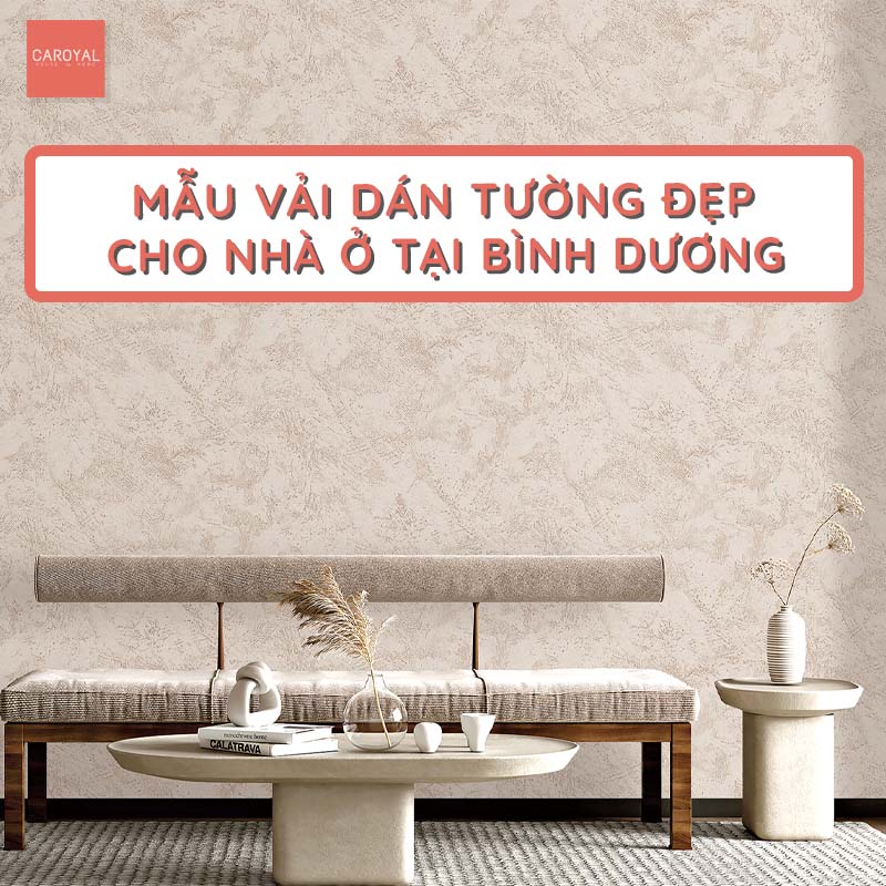 Mẫu vải dán tường đẹp cho nhà ở tại Bình Dương