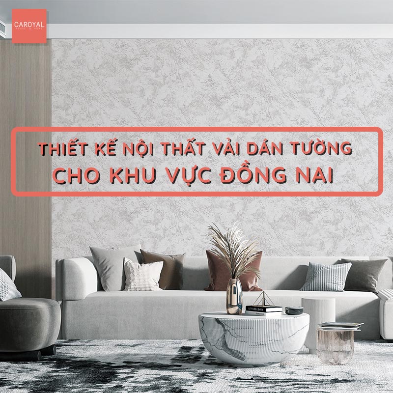 Thiết Kế Nội Thất Với Mẫu Vải Dán Tường Đẹp Tại Đồng Nai