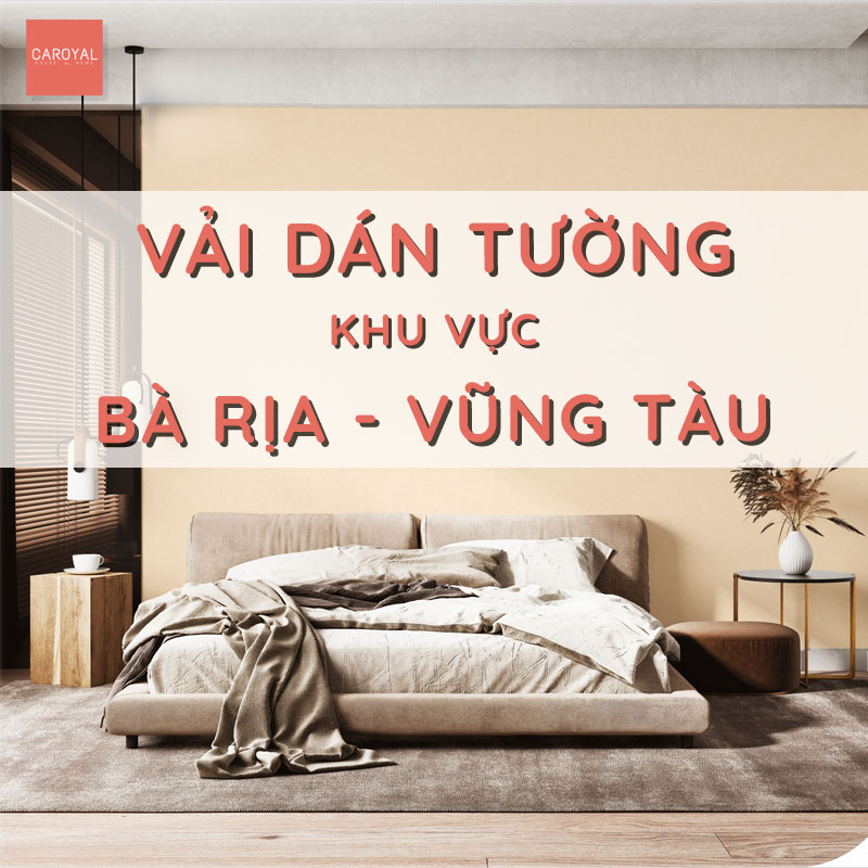 Vải Dán Tường Tại Vũng Tàu - Lựa Chọn Chất Lượng Với Chi Phí Hợp Lý