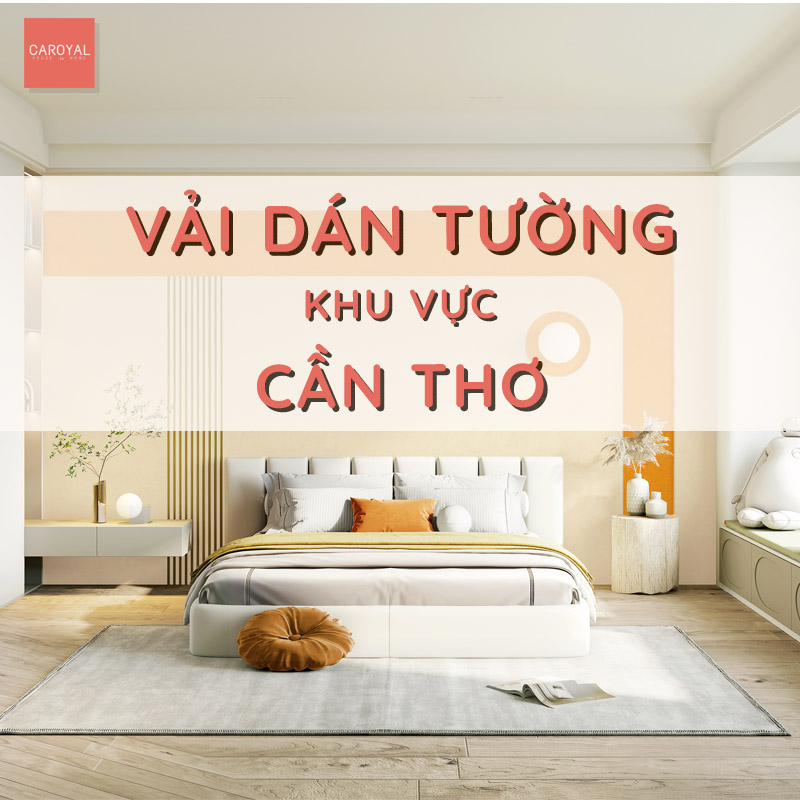 Tổng Quan Về Vải Dán Tường Tại Cần Thơ