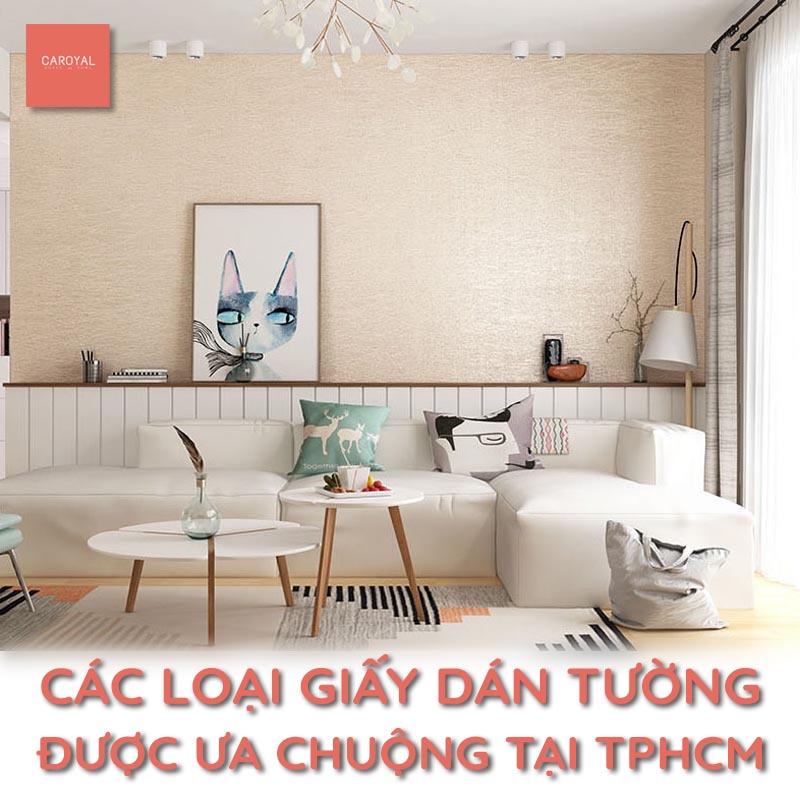 Các loại giấy dán tường được ưa chuộng tạii TP.Hồ Chí Minh
