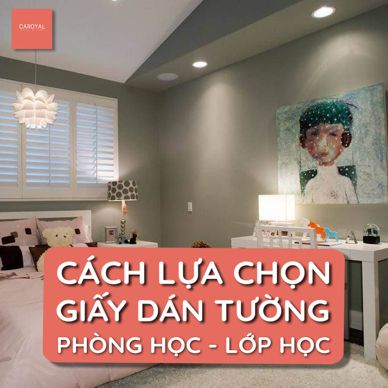 Cách lựa chọn giấy dán tường trang trí cho phòng học, lớp học