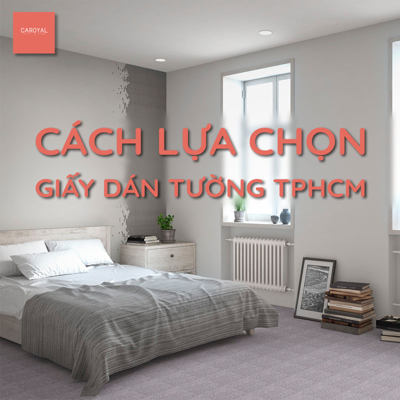 Cách lựa chọn giấy dán tường tại TP.Hồ Chí Minh