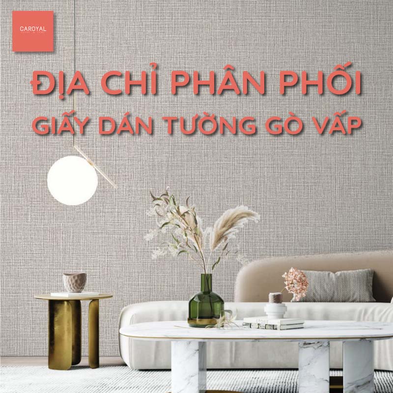 Địa chỉ phân phối giấy dán tường quận Gò Vấp