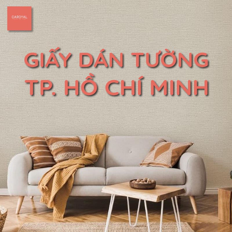 Giấy dán tường thành phố Hồ Chí Minh mẫu đẹp, giá rẻ, thi công trong ngày
