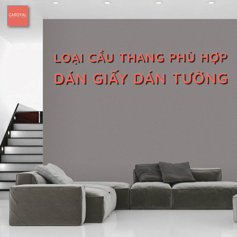 Loại cầu thang phù hợp dán giấy dán tường