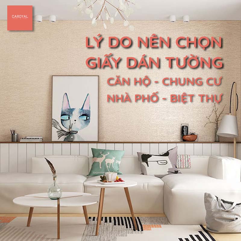 Lý do nên lựa chọn giấy dán tường căn hộ, chung cư, nhà phố, biệt thự