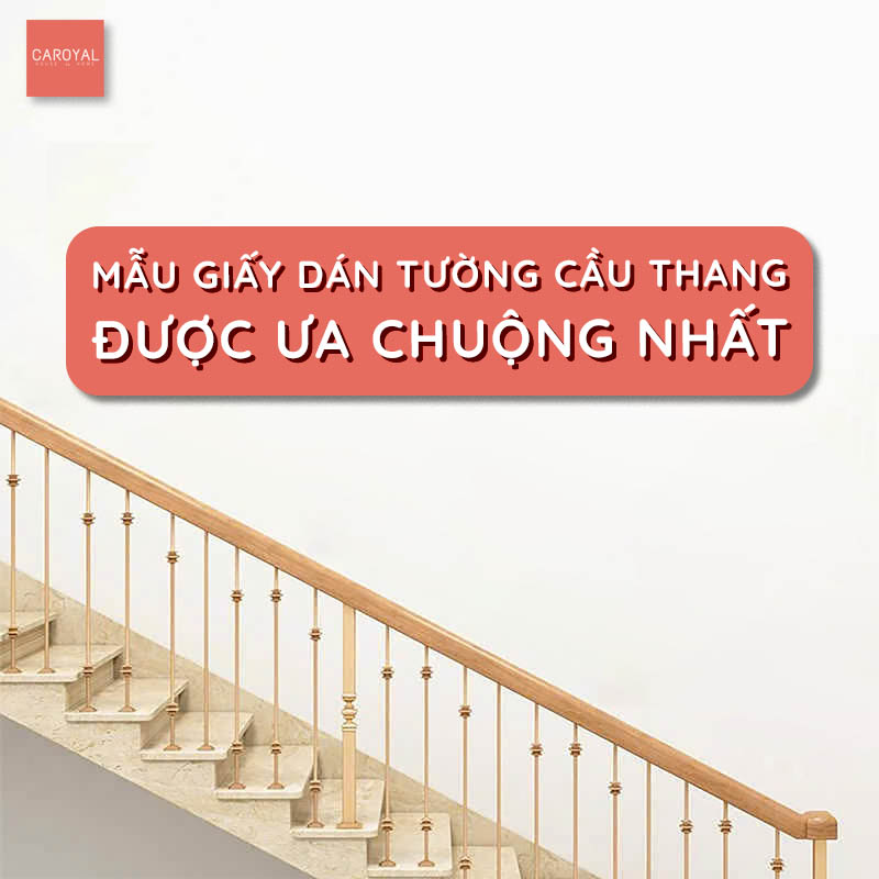 Các mẫu giấy dán tường cầu thang được ưa chuộng nhất