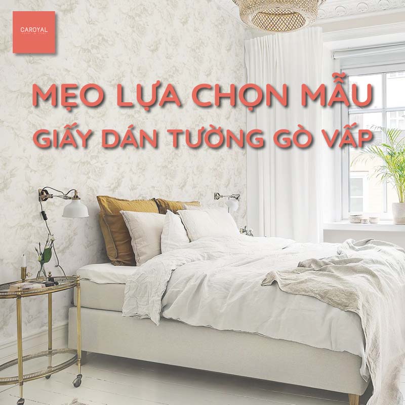 Mẹo lựa chọn giấy dán tường quận Gò Vấp