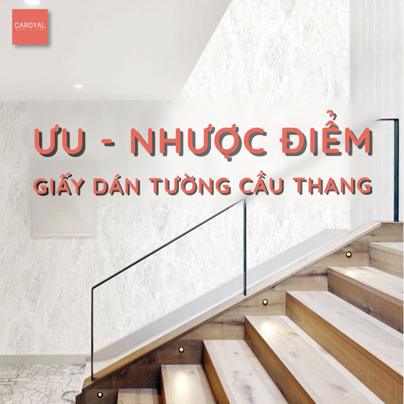 Ưu nhược điểm của giấy dán tường cầu thang