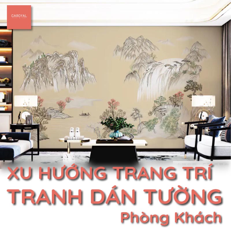 Cập nhật xu hướng dán tranh dán tường phòng khách mới nhất