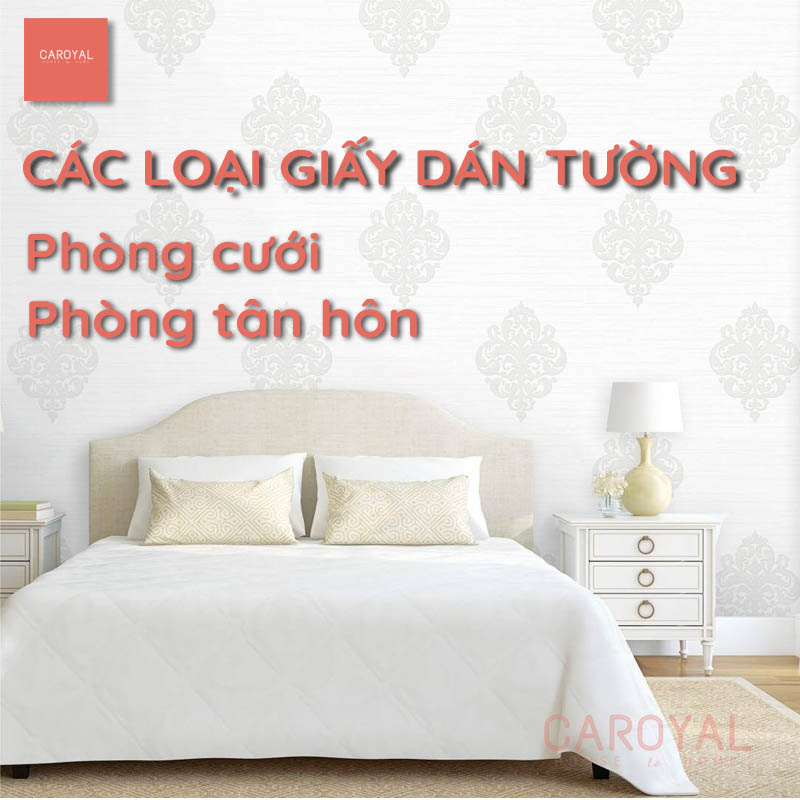 Các Loại Giấy Dán Tường Phòng Cưới, Phòng Tân Hôn Đẹp, Tinh Tế Cho Cặp Vợ Chồng