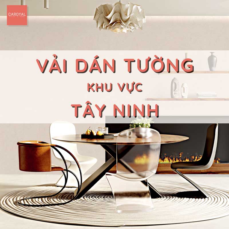 Bí Quyết Chọn Vải Dán Tường Cho Nhà Ở Tây Ninh: Đẹp, Sang Và Không Bong Tróc