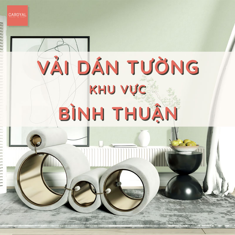 Xu Hướng Dán Vải Dán Tường Ở Bình Thuận: Giải Pháp Cho Không Gian Sống Tinh Tế