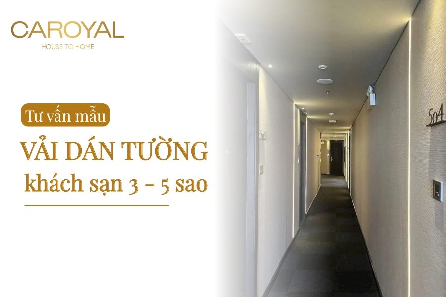 Tư vấn mẫu vải dán tường khách sạn 3 - 5 sao đẳng cấp, sang trọng