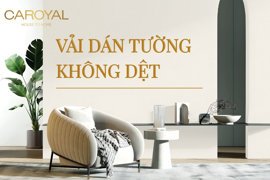 Vải dán tường không dệt là gì? Các mẫu vải dán tường không dệt CAROYAL Vải dán tường không dệt là gì? Các mẫu vải dán tường không dệt CAROYAL