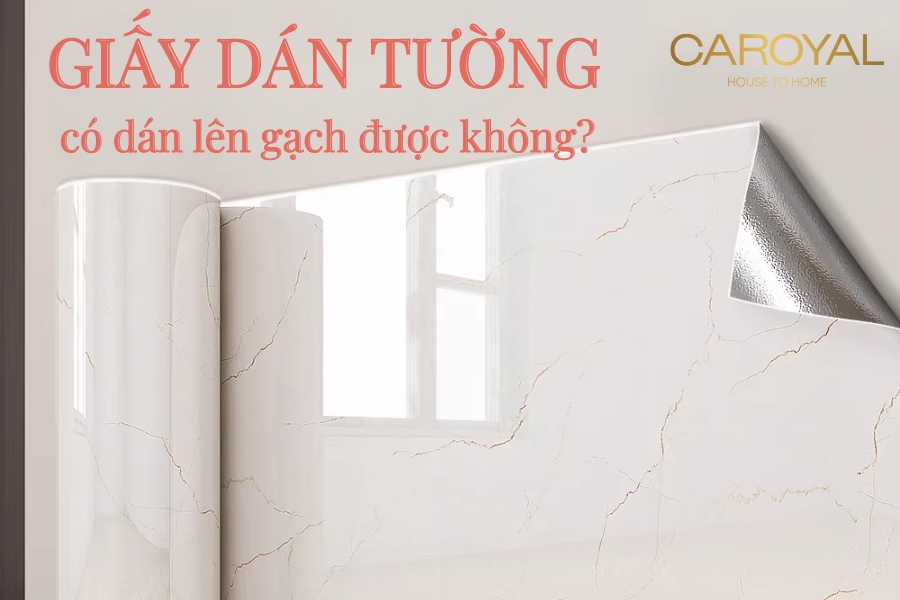 [Giải đáp] Giấy dán tường có dán lên gạch được không?