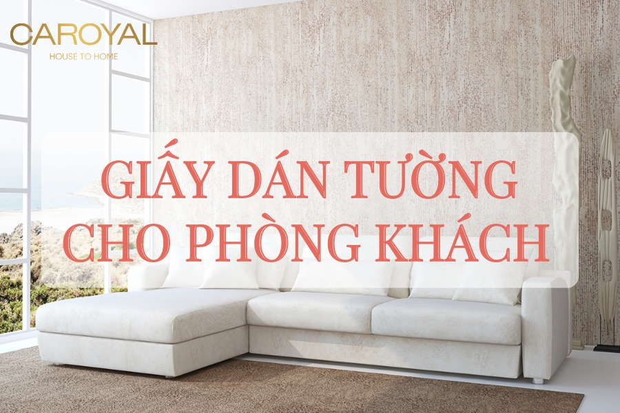 Mẫu giấy dán tường phòng khách đẹp, sang trọng - Giá rẻ