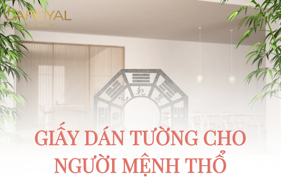 CAROYAL tư vấn chọn giấy dán tường cho người mệnh Thổ