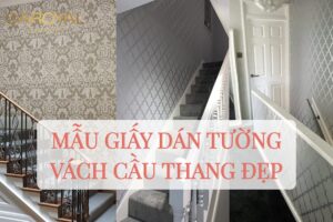 50+ mẫu giấy dán tường vách cầu thang đẹp, tạo điểm nhấn