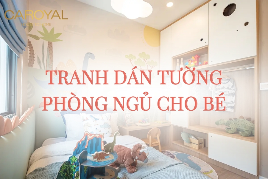 50+ Mẫu tranh dán tường phòng ngủ cho bé trai và bé gái đẹp