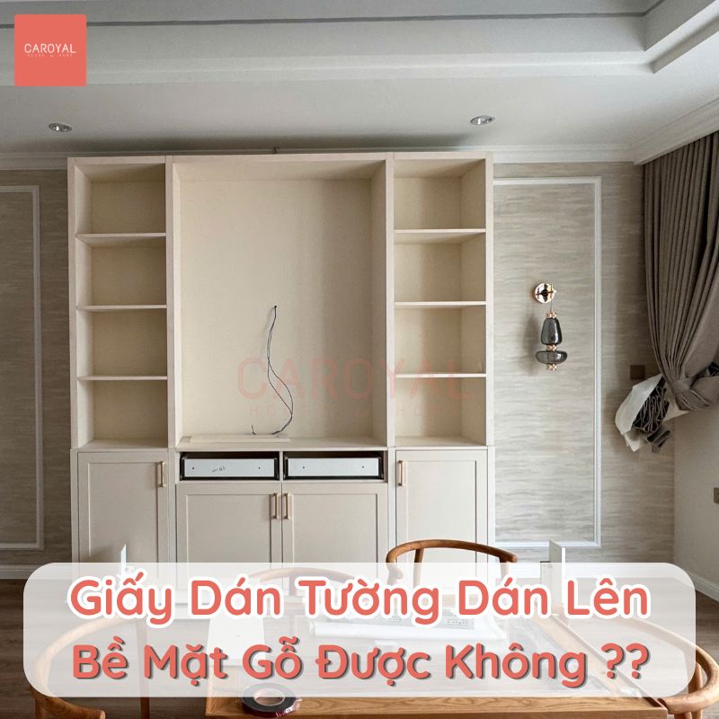 Giấy dán tường dán lên bề mặt gỗ được không