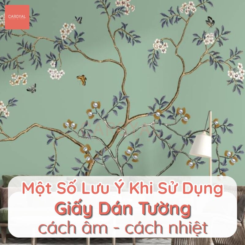 Một số lưu ý khi sử dụng, dán giấy dán tường cách âm cách nhiệt