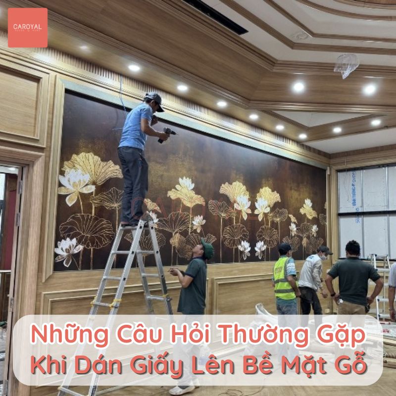 Những câu hỏi thường gặp khi dán giấy dán tường lên gỗ