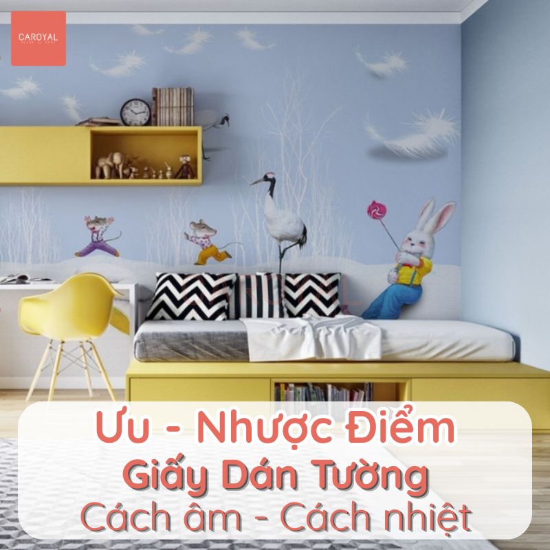 Ưu nhược điểm của giấy dán tường cách âm cách nhiệt
