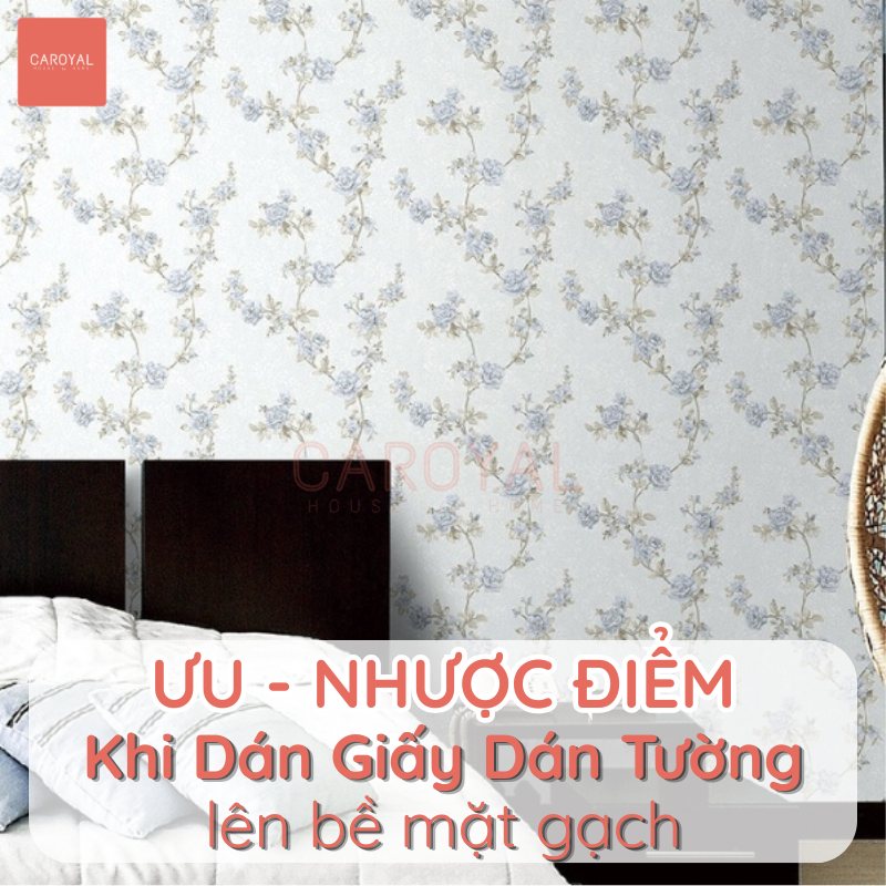 Ưu, nhược điểm khi dán giấy dán tường lên bề mặt gạch