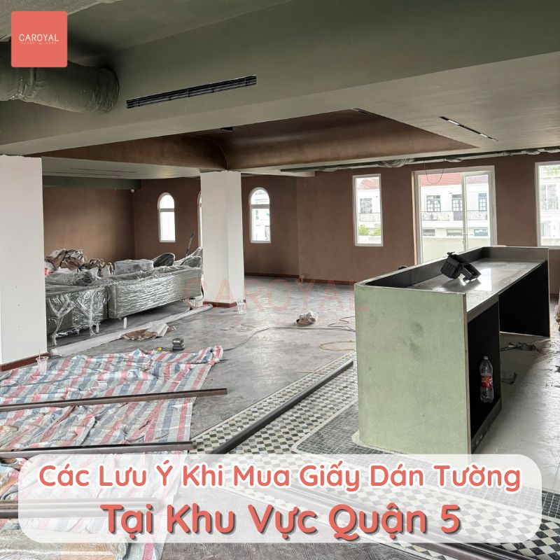 Các lưu ý khi mua giấy dán tường tại khu vực Quận 5