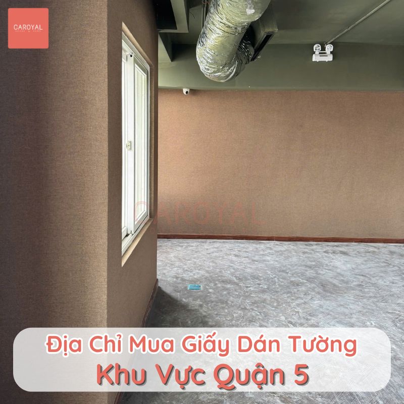 Địa chỉ mua giấy dán tường uy tín khu vực Quận 5, TPHCM