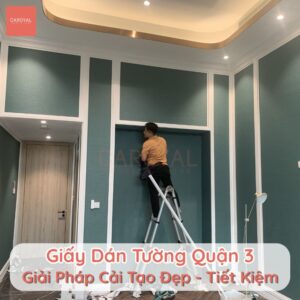 Giấy dán tường Quận 3 - Giải pháp cải tạo đẹp, tiết kiệm