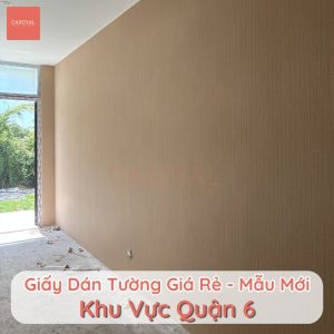 Giấy dán tường giá rẻ mẫu mới tại khu vực Quận 6
