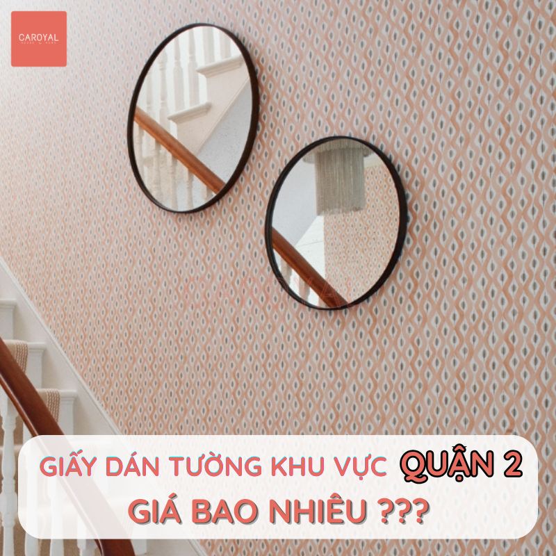 Giấy dán tường khu vực Quận 2 giá bao nhiêu?