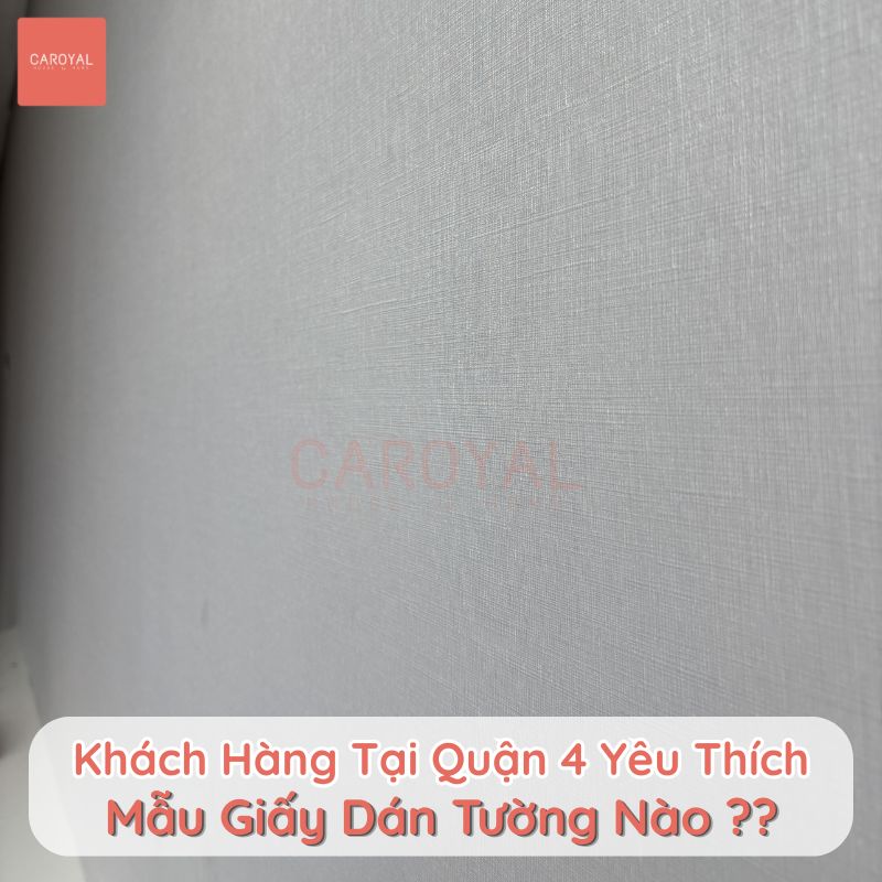 Khách hàng tại Quận 4 yêu thích mẫu giấy dán tường nào?